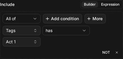 The builder view of Include node.tags HAS "Act 1"
