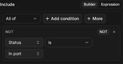 The builder view of Include NOT ship.status = "in_port"
